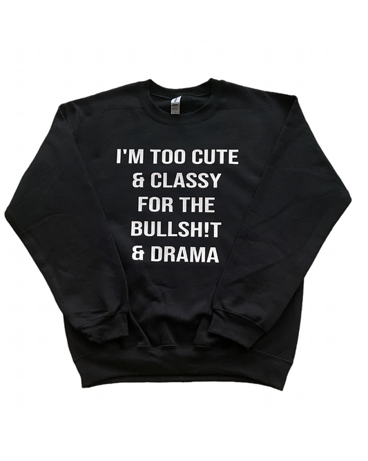 I’m Too Cute & Classy Sweatshirt